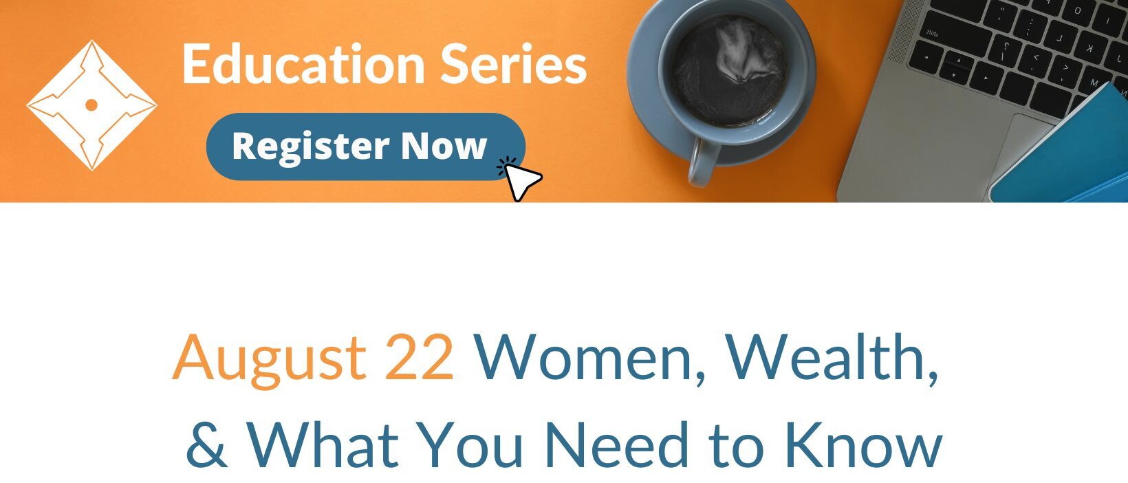 August 22 webinar Women wealth and what you need to know