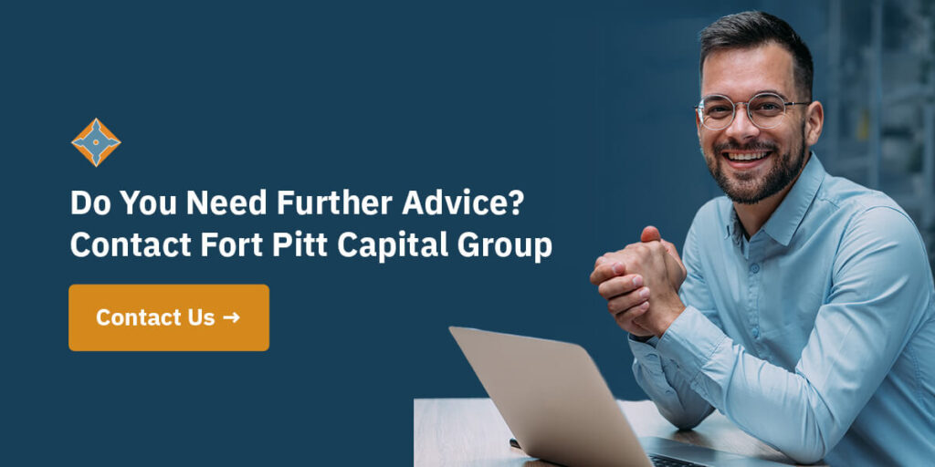 Do You Need Further Advice? Contact Fort Pitt Capital Group