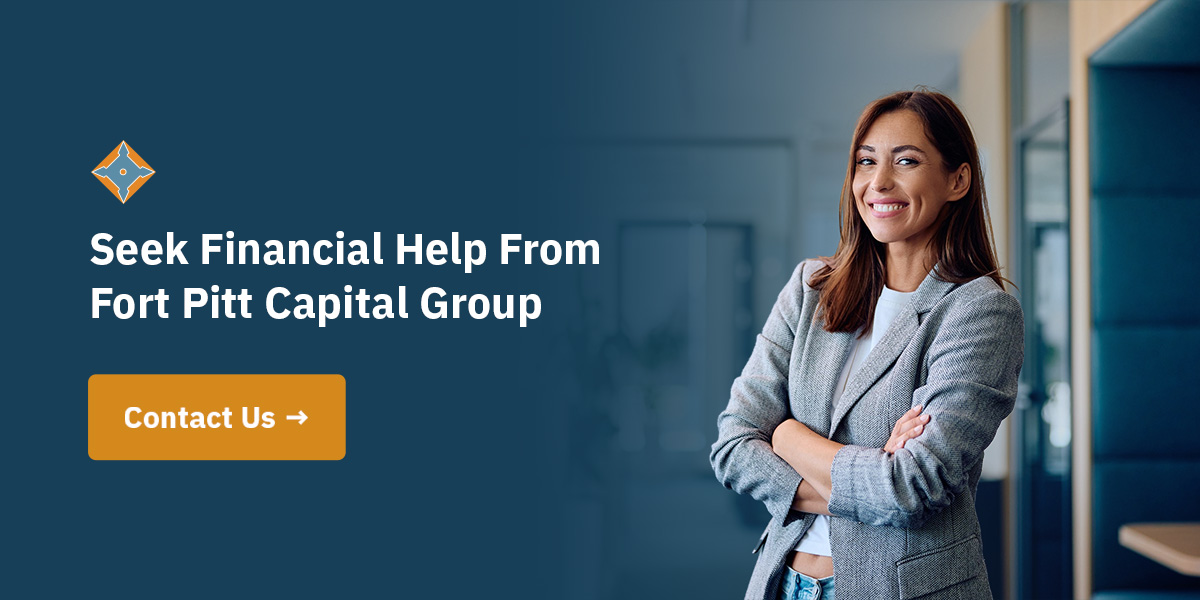 Seek Financial Help From Fort Pitt Capital Group